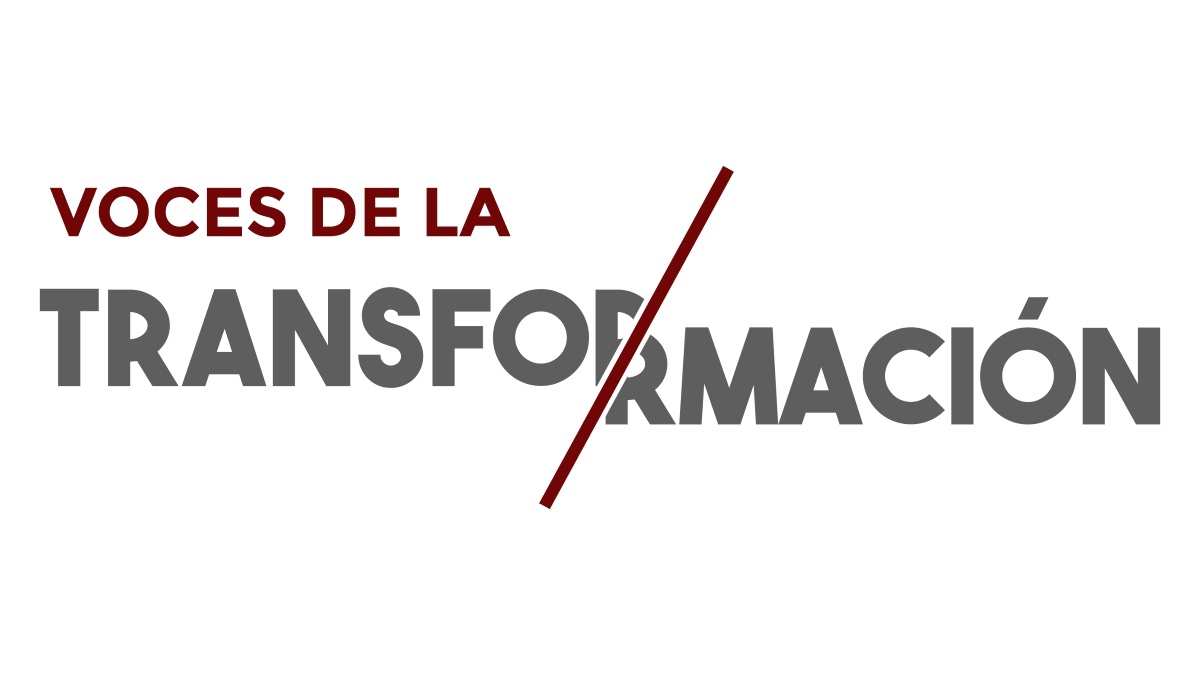 Voces de la transformación Voces de la transformación<br />