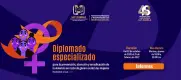 Diplomado especializado para la prevención, atención y erradicación de la violencia en razón de género contra las mujeres
